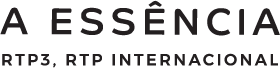 A Essência · RTP3, RTP Internacional